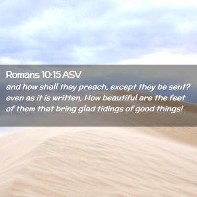 Picture 02 - Romans 10:15 ASV - and how shall they preach, except they be sent? - Bible Verse Picture