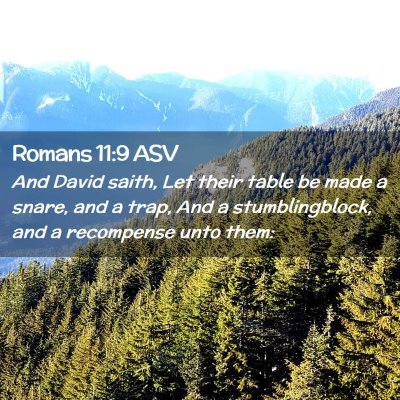 Picture 02 - Romans 11:9 ASV - And David saith, Let their table be made a snare, - Bible Verse Picture