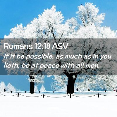 Picture 02 - Romans 12:18 ASV - If it be possible, as much as in you lieth, be at - Bible Verse Picture