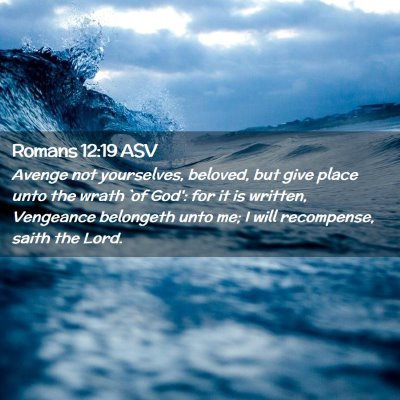 Picture 02 - Romans 12:19 ASV - Avenge not yourselves, beloved, but give place - Bible Verse Picture