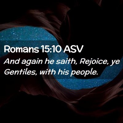 Picture 02 - Romans 15:10 ASV - And again he saith, Rejoice, ye Gentiles, with - Bible Verse Picture