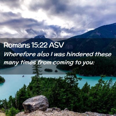Picture 02 - Romans 15:22 ASV - Wherefore also I was hindered these many times - Bible Verse Picture