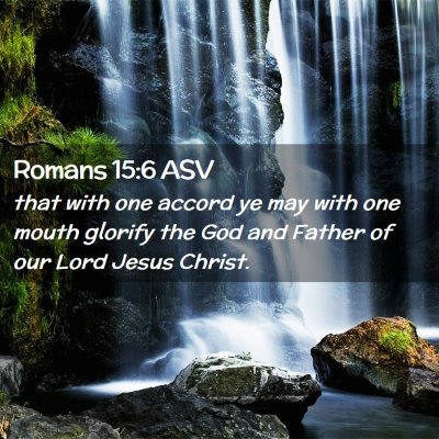 Picture 02 - Romans 15:6 ASV - that with one accord ye may with one mouth - Bible Verse Picture