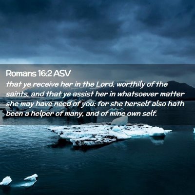 Picture 02 - Romans 16:2 ASV - that ye receive her in the Lord, worthily of the - Bible Verse Picture