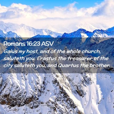 Picture 02 - Romans 16:23 ASV - Gaius my host, and of the whole church, saluteth - Bible Verse Picture