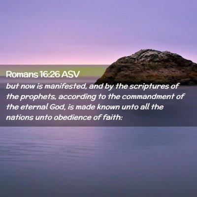 Picture 02 - Romans 16:26 ASV - but now is manifested, and by the scriptures of - Bible Verse Picture