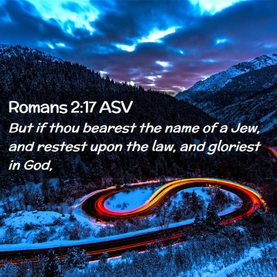 Picture 02 - Romans 2:17 ASV - But if thou bearest the name of a Jew, and - Bible Verse Picture
