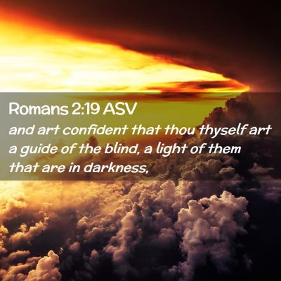 Picture 02 - Romans 2:19 ASV - and art confident that thou thyself art a guide - Bible Verse Picture