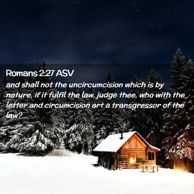 Picture 02 - Romans 2:27 ASV - and shall not the uncircumcision which is by - Bible Verse Picture