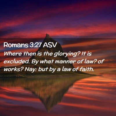 Picture 02 - Romans 3:27 ASV - Where then is the glorying? It is excluded. By - Bible Verse Picture