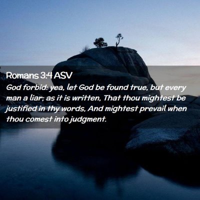 Picture 02 - Romans 3:4 ASV - God forbid: yea, let God be found true, but every - Bible Verse Picture