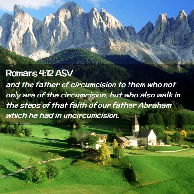 Picture 02 - Romans 4:12 ASV - and the father of circumcision to them who not - Bible Verse Picture