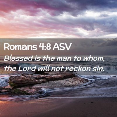 Picture 02 - Romans 4:8 ASV - Blessed is the man to whom, the Lord will not - Bible Verse Picture