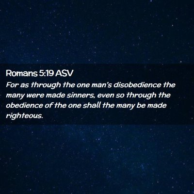 Picture 02 - Romans 5:19 ASV - For as through the one man's disobedience the - Bible Verse Picture