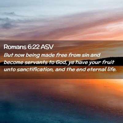Picture 02 - Romans 6:22 ASV - But now being made free from sin and become - Bible Verse Picture