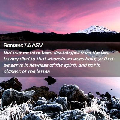 Picture 02 - Romans 7:6 ASV - But now we have been discharged from the law, - Bible Verse Picture