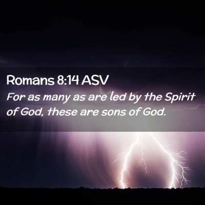 Picture 02 - Romans 8:14 ASV - For as many as are led by the Spirit of God, - Bible Verse Picture