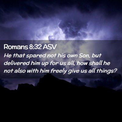 Picture 02 - Romans 8:32 ASV - He that spared not his own Son, but delivered him - Bible Verse Picture