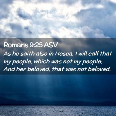 Picture 02 - Romans 9:25 ASV - As he saith also in Hosea, I will call that my - Bible Verse Picture