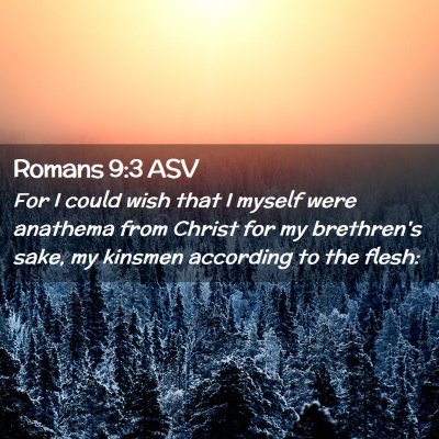 Picture 02 - Romans 9:3 ASV - For I could wish that I myself were anathema from - Bible Verse Picture