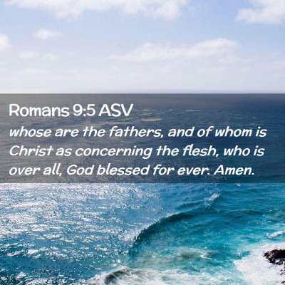 Picture 02 - Romans 9:5 ASV - whose are the fathers, and of whom is Christ as - Bible Verse Picture