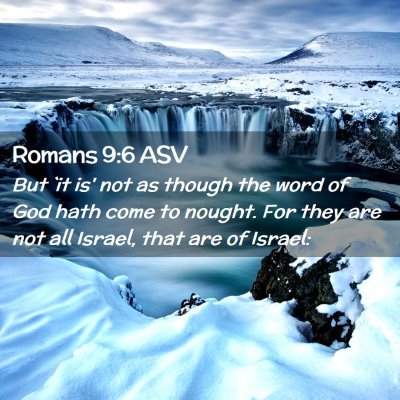 Picture 02 - Romans 9:6 ASV - But `it is' not as though the word of God hath - Bible Verse Picture