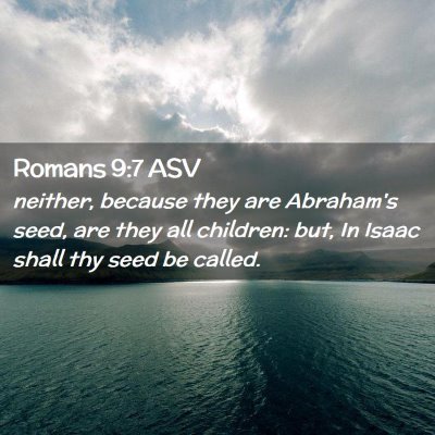 Picture 02 - Romans 9:7 ASV - neither, because they are Abraham's seed, are - Bible Verse Picture