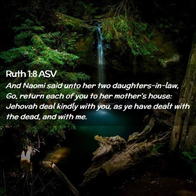 Picture 02 - Ruth 1:8 ASV - And Naomi said unto her two daughters-in-law, Go, - Bible Verse Picture