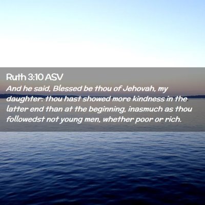 Picture 02 - Ruth 3:10 ASV - And he said, Blessed be thou of Jehovah, my - Bible Verse Picture