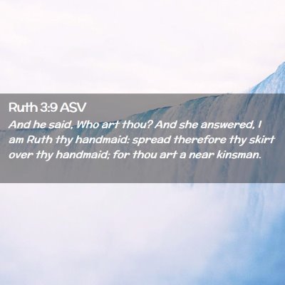 Picture 02 - Ruth 3:9 ASV - And he said, Who art thou? And she answered, I am - Bible Verse Picture