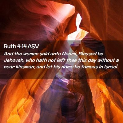 Picture 02 - Ruth 4:14 ASV - And the women said unto Naomi, Blessed be - Bible Verse Picture