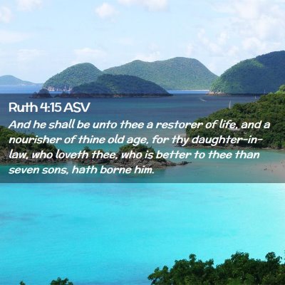 Picture 02 - Ruth 4:15 ASV - And he shall be unto thee a restorer of life, and - Bible Verse Picture