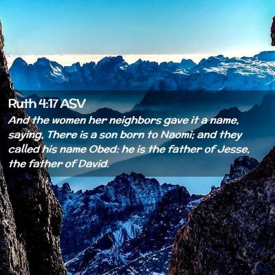 Picture 02 - Ruth 4:17 ASV - And the women her neighbors gave it a name, - Bible Verse Picture