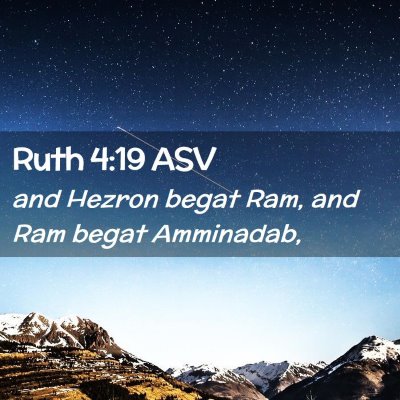 Picture 02 - Ruth 4:19 ASV - and Hezron begat Ram, and Ram begat - Bible Verse Picture