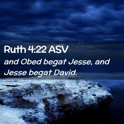 Picture 02 - Ruth 4:22 ASV - and Obed begat Jesse, and Jesse begat - Bible Verse Picture