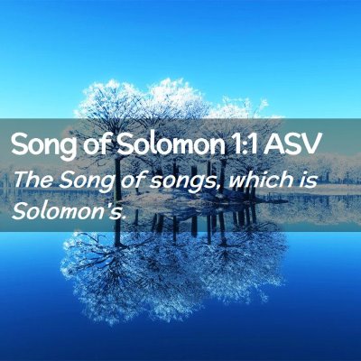 Picture 02 - Song of Solomon 1:1 ASV - The Song of songs, which is - Bible Verse Picture