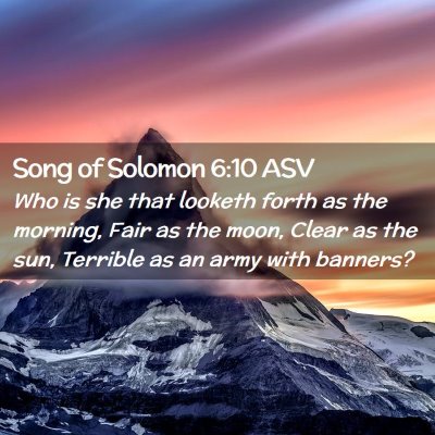 Picture 02 - Song of Solomon 6:10 ASV - Who is she that looketh forth as the morning, - Bible Verse Picture