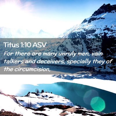 Picture 02 - Titus 1:10 ASV - For there are many unruly men, vain talkers and - Bible Verse Picture