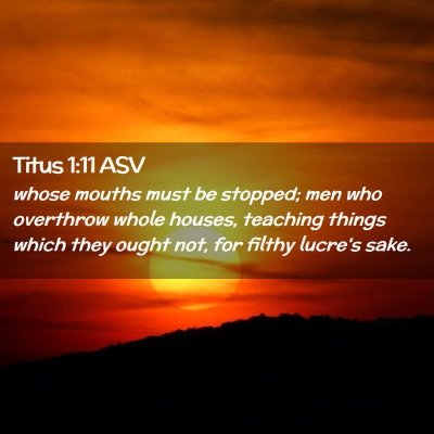 Picture 02 - Titus 1:11 ASV - whose mouths must be stopped; men who overthrow - Bible Verse Picture