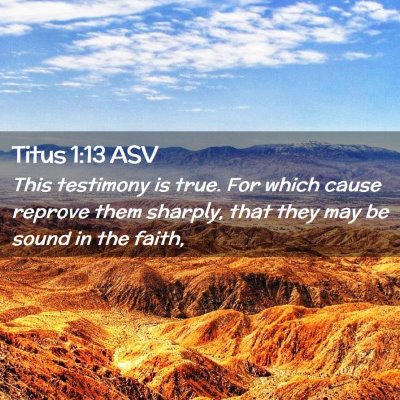 Picture 02 - Titus 1:13 ASV - This testimony is true. For which cause reprove - Bible Verse Picture