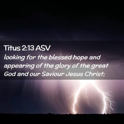 Picture 02 - Titus 2:13 ASV - looking for the blessed hope and appearing of the - Bible Verse Picture