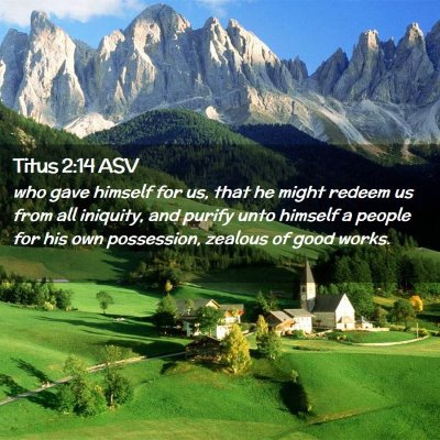 Picture 02 - Titus 2:14 ASV - who gave himself for us, that he might redeem us - Bible Verse Picture
