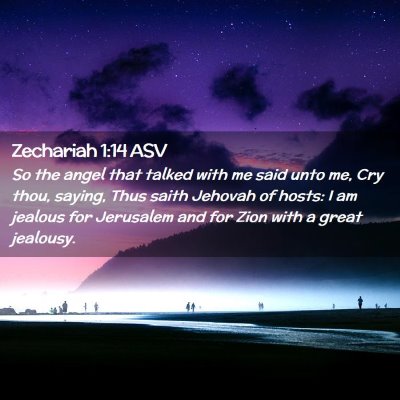 Picture 02 - Zechariah 1:14 ASV - So the angel that talked with me said unto me, - Bible Verse Picture