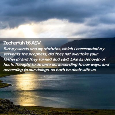Picture 02 - Zechariah 1:6 ASV - But my words and my statutes, which I commanded - Bible Verse Picture