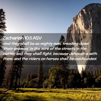 Picture 02 - Zechariah 10:5 ASV - And they shall be as mighty men, treading down - Bible Verse Picture