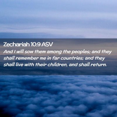 Picture 02 - Zechariah 10:9 ASV - And I will sow them among the peoples; and they - Bible Verse Picture