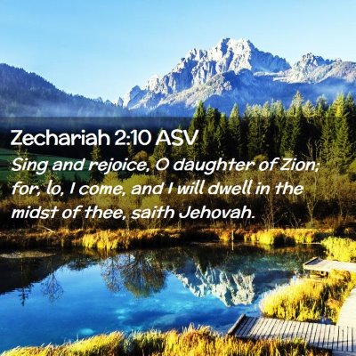 Picture 02 - Zechariah 2:10 ASV - Sing and rejoice, O daughter of Zion; for, lo, I - Bible Verse Picture