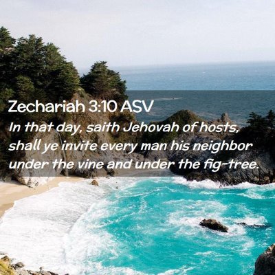 Picture 02 - Zechariah 3:10 ASV - In that day, saith Jehovah of hosts, shall ye - Bible Verse Picture