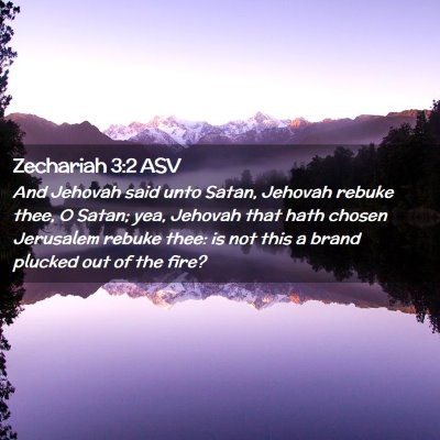 Picture 02 - Zechariah 3:2 ASV - And Jehovah said unto Satan, Jehovah rebuke thee, - Bible Verse Picture