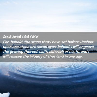 Picture 02 - Zechariah 3:9 ASV - For, behold, the stone that I have set before - Bible Verse Picture